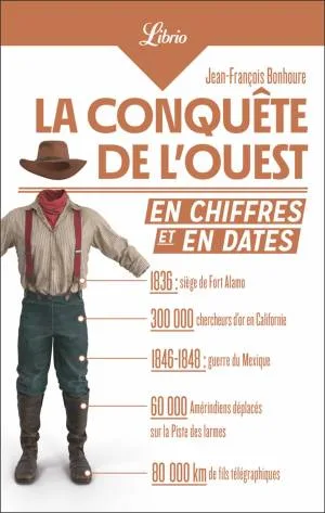 La Conquête de l'Ouest en chiffres et en dates