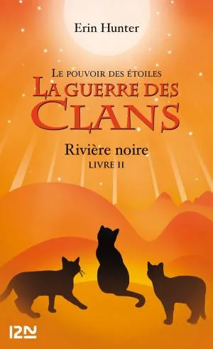 La Guerre des Clans - cycle III Le pouvoir des étoiles, Tome 2: Rivière noire