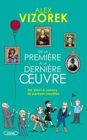 De la première à la dernière oeuvre : De Vinci à Johnny 30 portraits insolites