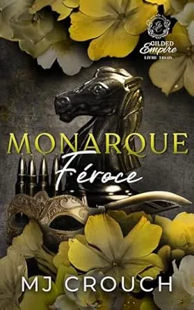 Gilded Empire,Tome 3 : Monarque Féroce