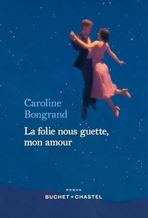 La folie nous guette, mon amour