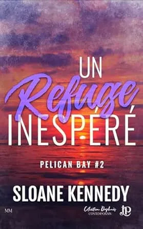 Pelican Bay,Tome 2 : Un Refuge Inespéré