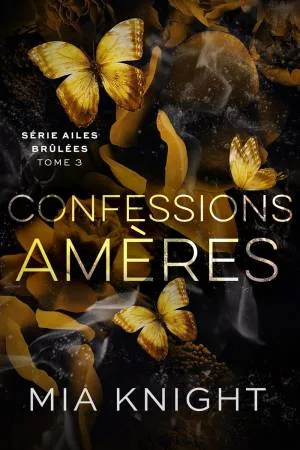 Ailes brûlées ,Tome 3 : Confessions amères