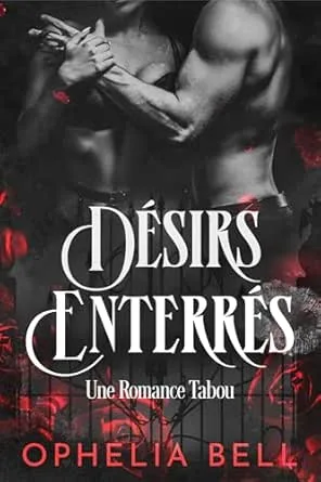 Désirs Rebelles, Tome 3 : Désirs enterrés