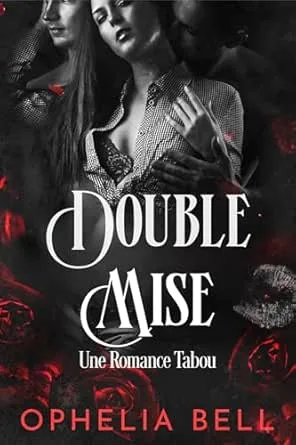 Désirs Rebelles,Tome 4: Double Mise