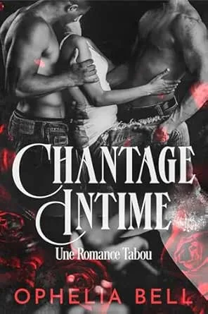 Désirs Rebelles,Tome 2 : Chantage Intime