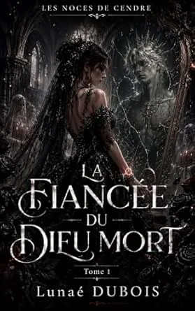 Les Noces de Cendre, Tome 1: La Fiancée du Dieu Mort