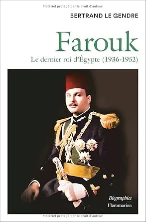Farouk: Le dernier roi d'Egypte (1936-1952)