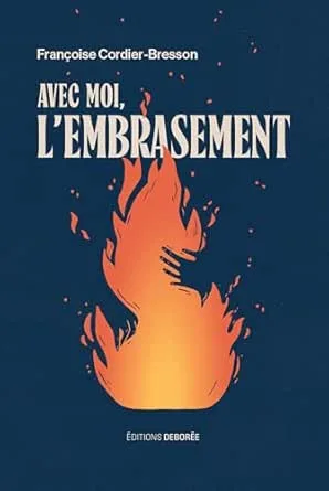 Avec moi, l’embrasement