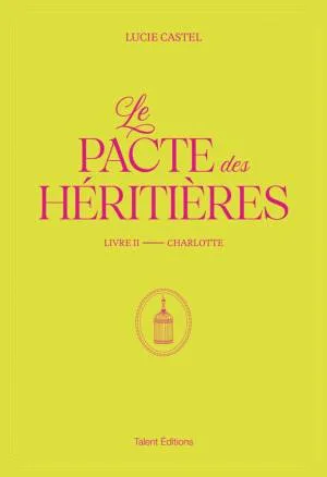 Le Pacte des Héritières, Tome 2 : Charlotte