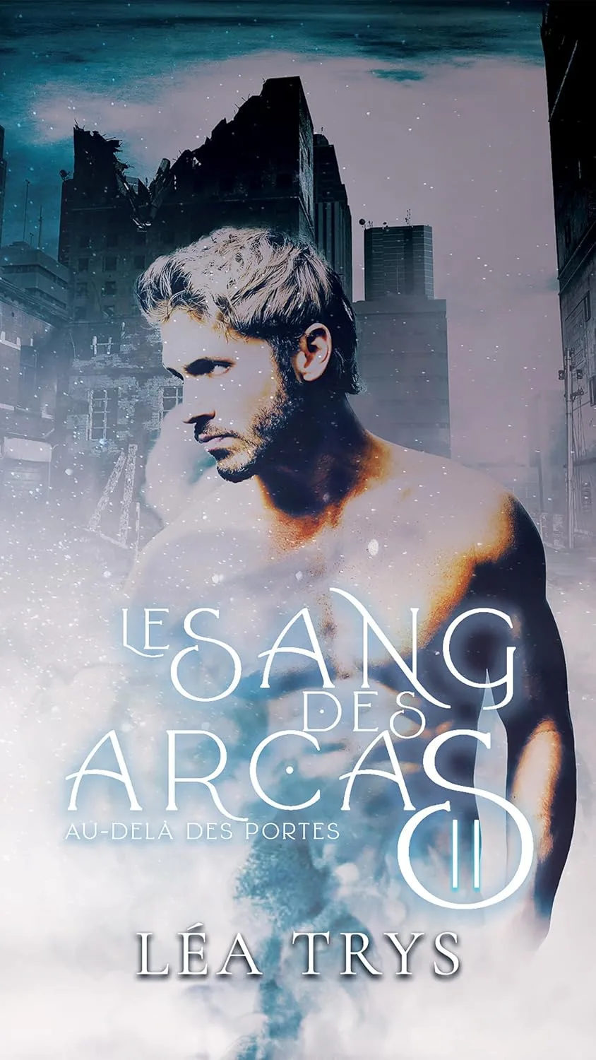 Le Sang Des Arcas,Tome 2 : Au-delà des portes