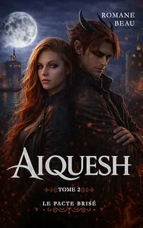 Aiquesh, Tome 2 : Le pacte brisé