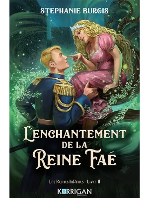 Les Reines infâmes, Tome 2 : L'enchantement de la Reine Faé