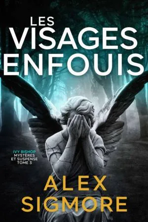 Ivy Bishop : Mystères et Suspense, Tome 3 : Les Visages Enfouis