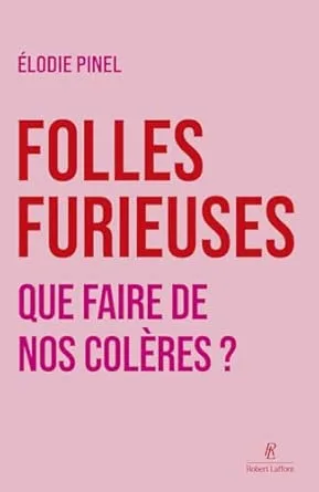 1001Ebooks - Folles furieuses - Que faire de nos colères ? Folles furieuses - Que faire de nos colères ?