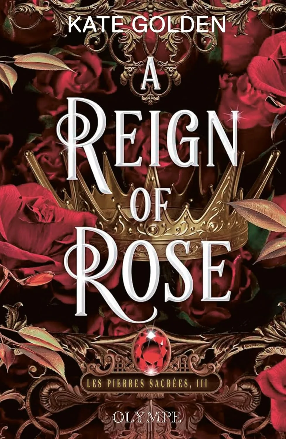 1001Ebooks - Les Pierres Sacrées,Tome 3 : A Reign of Rose Les Pierres Sacrées,Tome 3 : A Reign of Rose