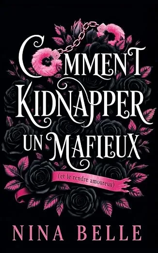 1001Ebooks - Comment Kidnapper un Mafieux : et le rendre amoureux Comment Kidnapper un Mafieux : et le rendre amoureux