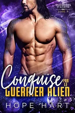 Les Guerriers d'Agron,Tome 9: Conquise par le guerrier alien