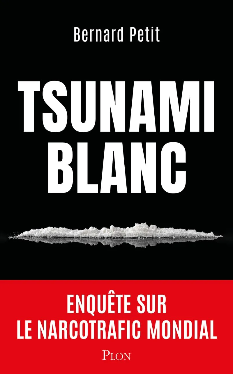 Tsunami blanc: Enquête sur le narcotrafic mondial