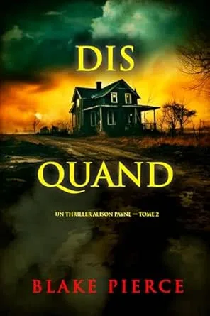 Un Thriller Alison Payne,Tome 2 : Dis quand