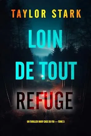 Un thriller Mary Cage du FBI,Tome 3 : Loin de tout refuge