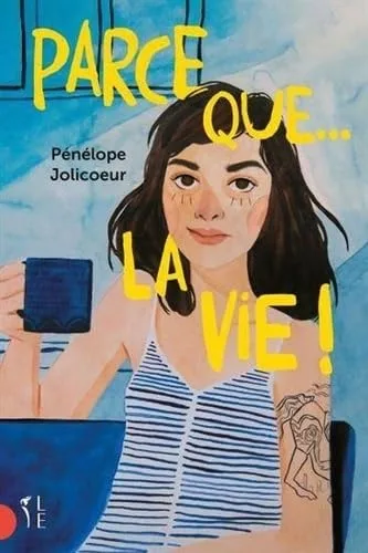 Parce que... la vie !