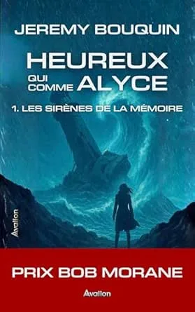 Heureux qui comme Alyce,Tome 1: Les Sirènes de la mémoire