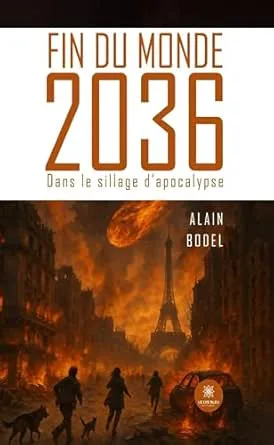 Fin du monde 2036: Dans le sillage d’apocalypse