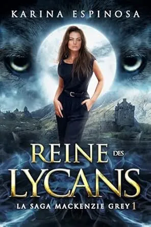 La Saga Mackenzie Grey ,Tome 10 : Reine des Lycans