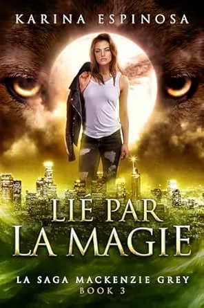 La Saga Mackenzie Grey ,Tome 7: Lie par la Magie