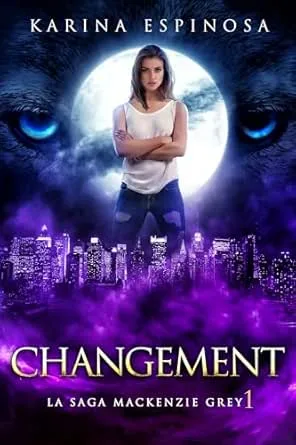 La saga Mackenzie Grey,Tome 1: Changement