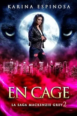 La Saga Mackenzie Grey, Tome 2 : En Cage