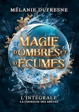 Magie d'ombres et d'écumes: L'intégrale de La Coureuse des grèves