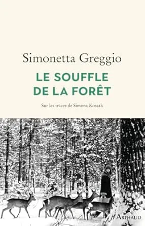 Le Souffle de la forêt: Sur les traces de Simona Kossak