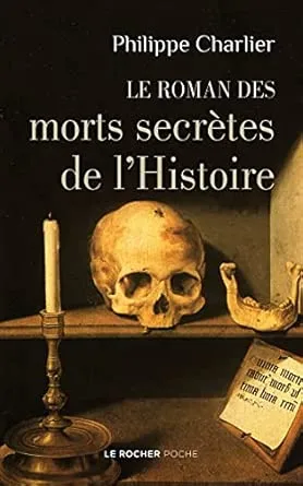 L'Histoire au scalpel: Le roman des morts secrètes de l'Histoire