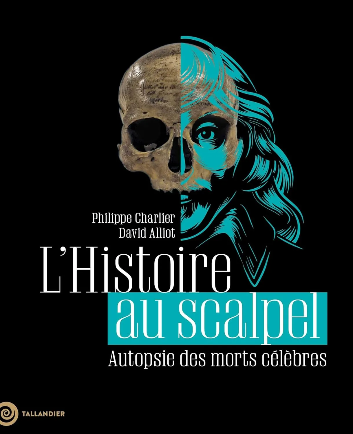 L'Histoire au scalpel: Autopsie des morts célèbres