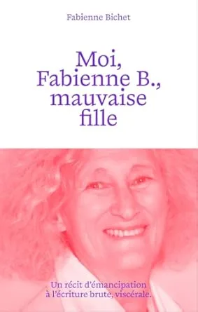Moi, Fabienne B., mauvaise fille