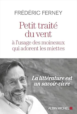 Petit Traité du vent à l'usage des moineaux qui adorent les miettes