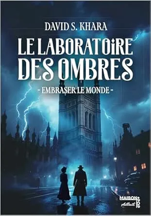 Le laboratoire des ombres : Embraser le monde