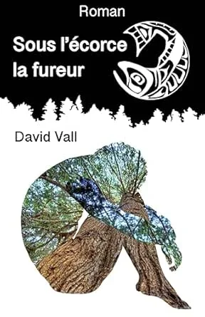 Sous l’écorce la fureur