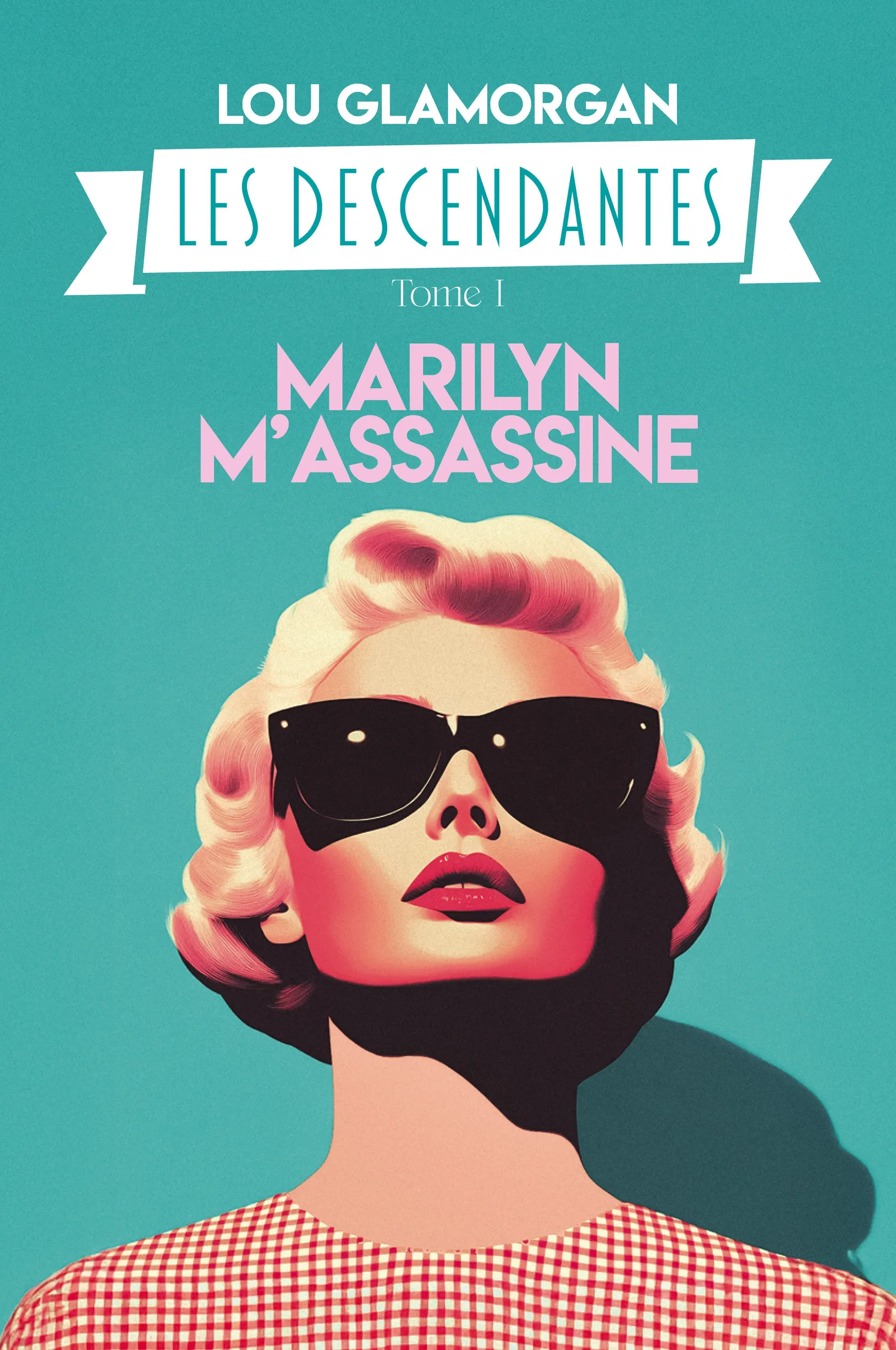 Les Descendantes, Tome 1 : Marilyn m'assassine