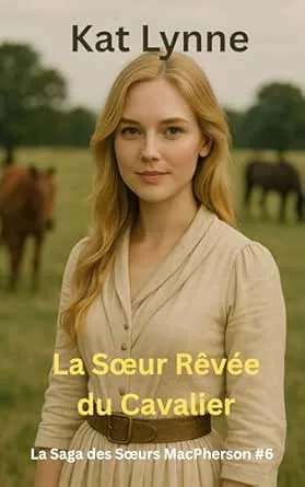 La Saga des Sœurs MacPherson,Tome 6 : La Sœur Rêvée du Cavalier