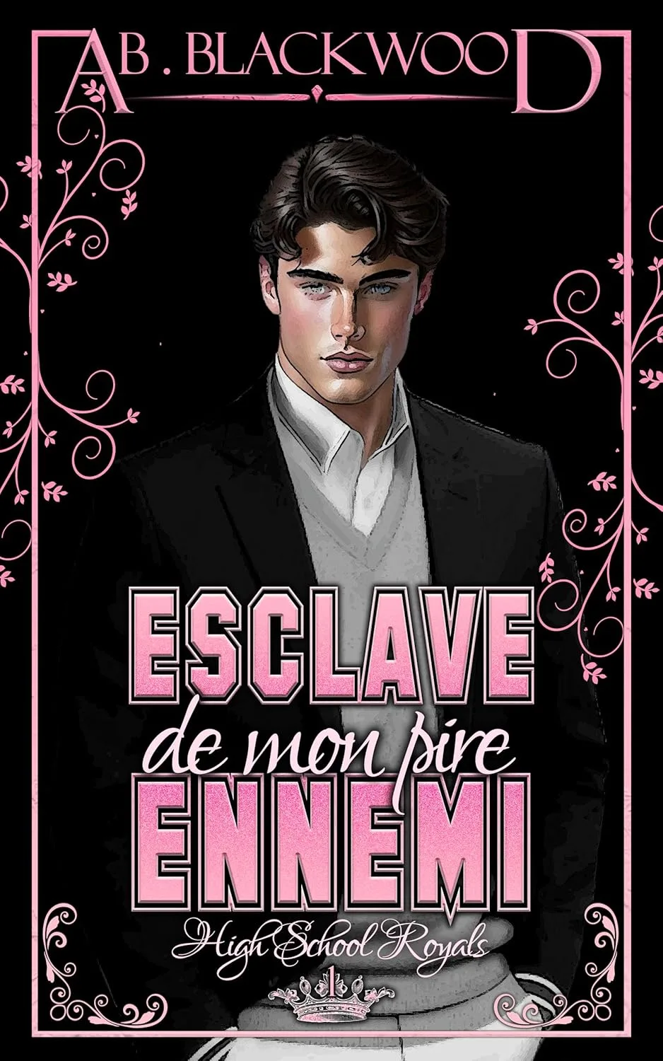 High School Royals, Tome 1: Esclave de mon pire Ennemi