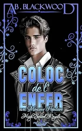 High School Royals,Tome 4 : Coloc de l'Enfer avec Monsieur Populaire