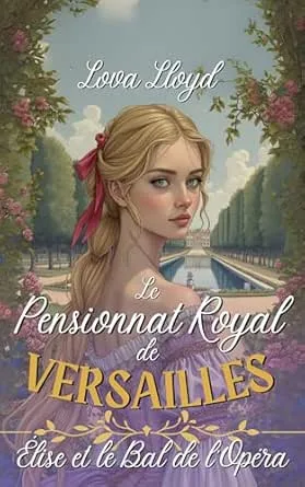 Le Pensionnat Royal de Versailles ,Tome 2 : Élise et le Bal de l’Opéra