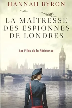 Les Filles de la Résistance ,Tome 7 : La Maîtresse des Espionnes de Londres