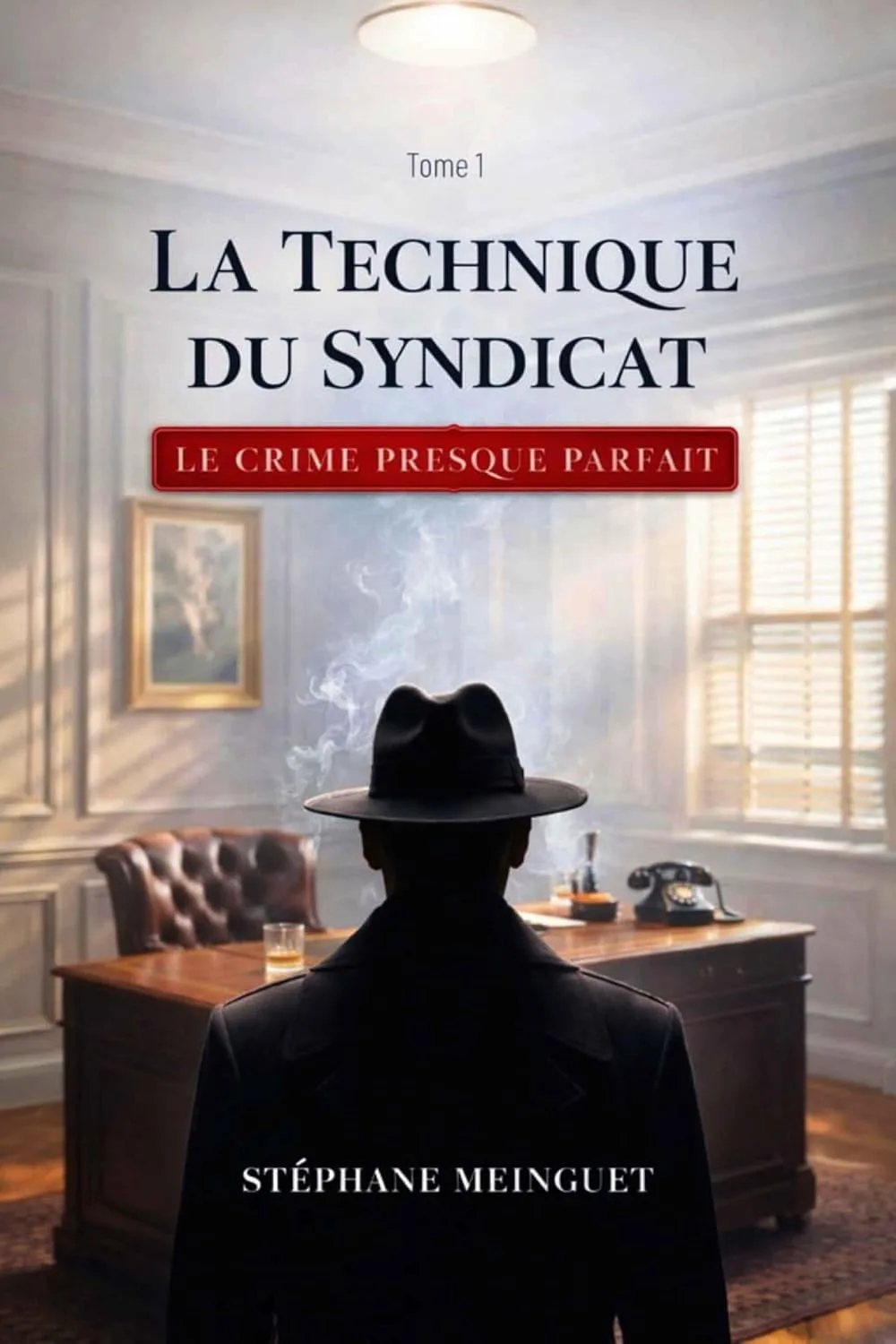 La Technique du Syndicat ,Tome 1: le Crime Presque Parfait