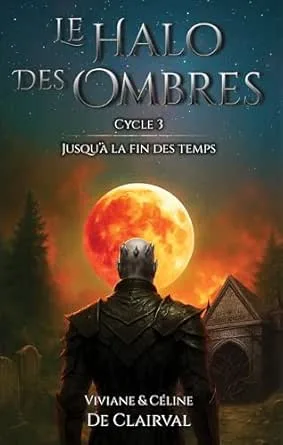 Le Halo des Ombres, Tome 3 : Jusqu'à la Fin des Temps