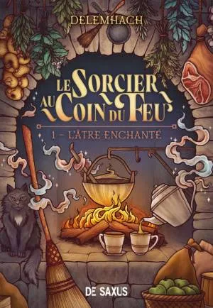 Le Sorcier au coin du feu, Tome 1 : L'Âtre enchanté