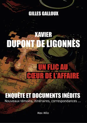 Xavier Dupont de Ligonnès: Un flic au coeur de l'affaire Enquête et documents inédits